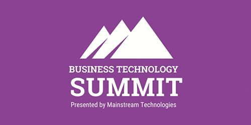 Business Technology Summit Presented by Mainstream Technologies